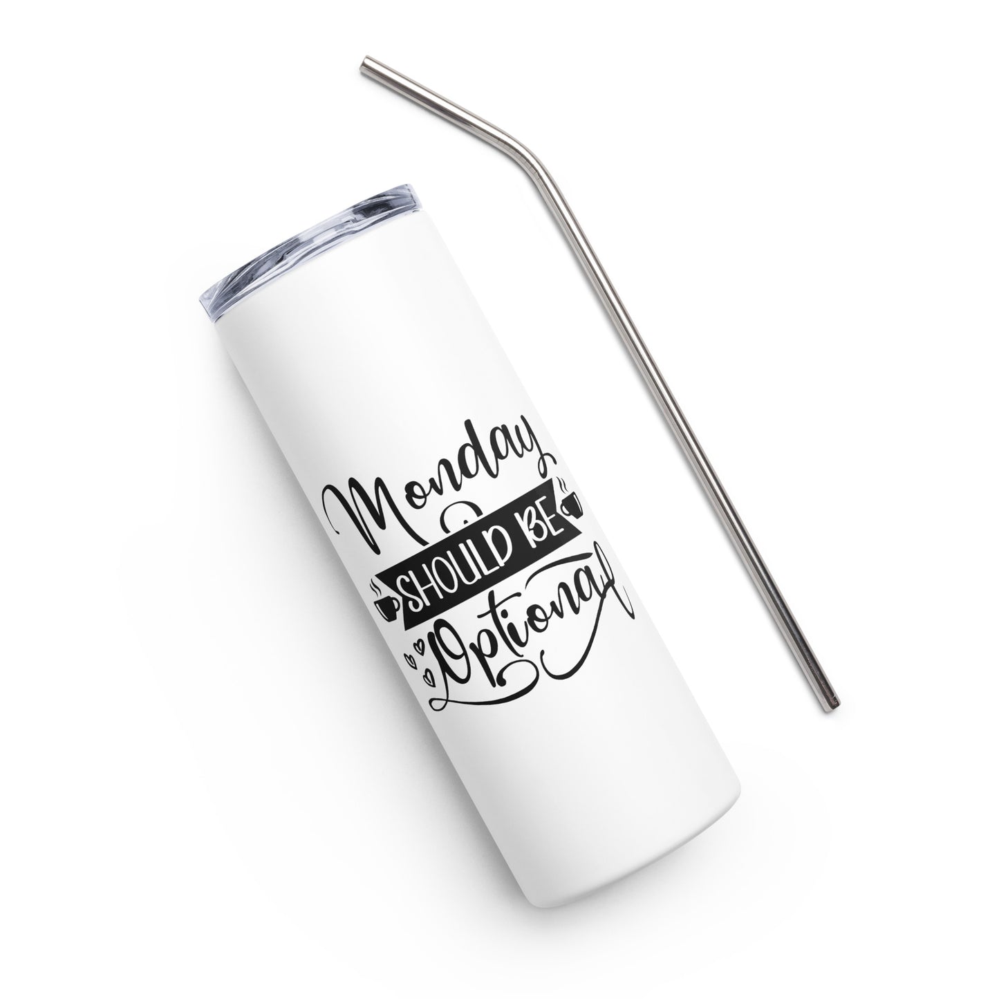 Monday Should be Optional Stainless steel tumbler