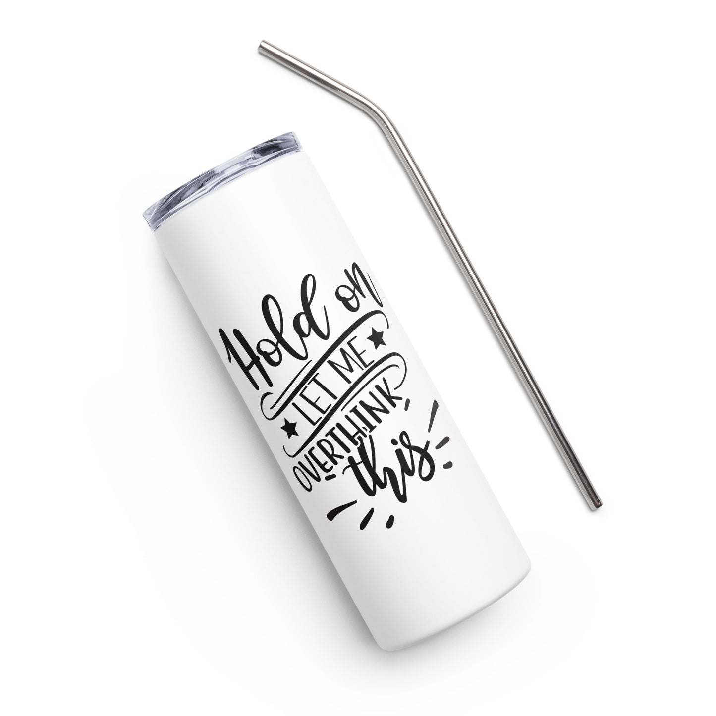 Hold On Let Me Overthink Stainless steel tumbler