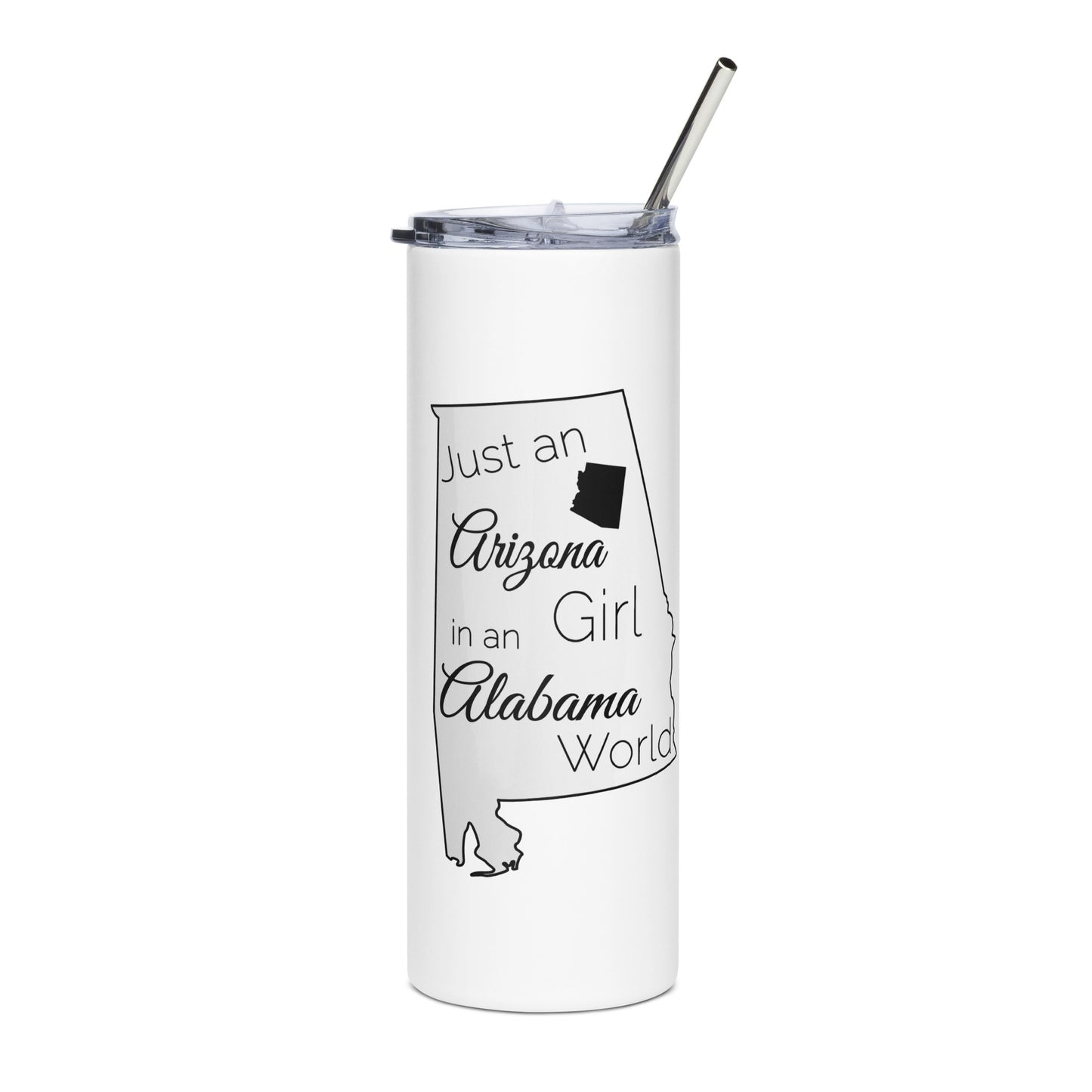 Just an Arizona Girl in an Alabama World Stainless steel tumbler