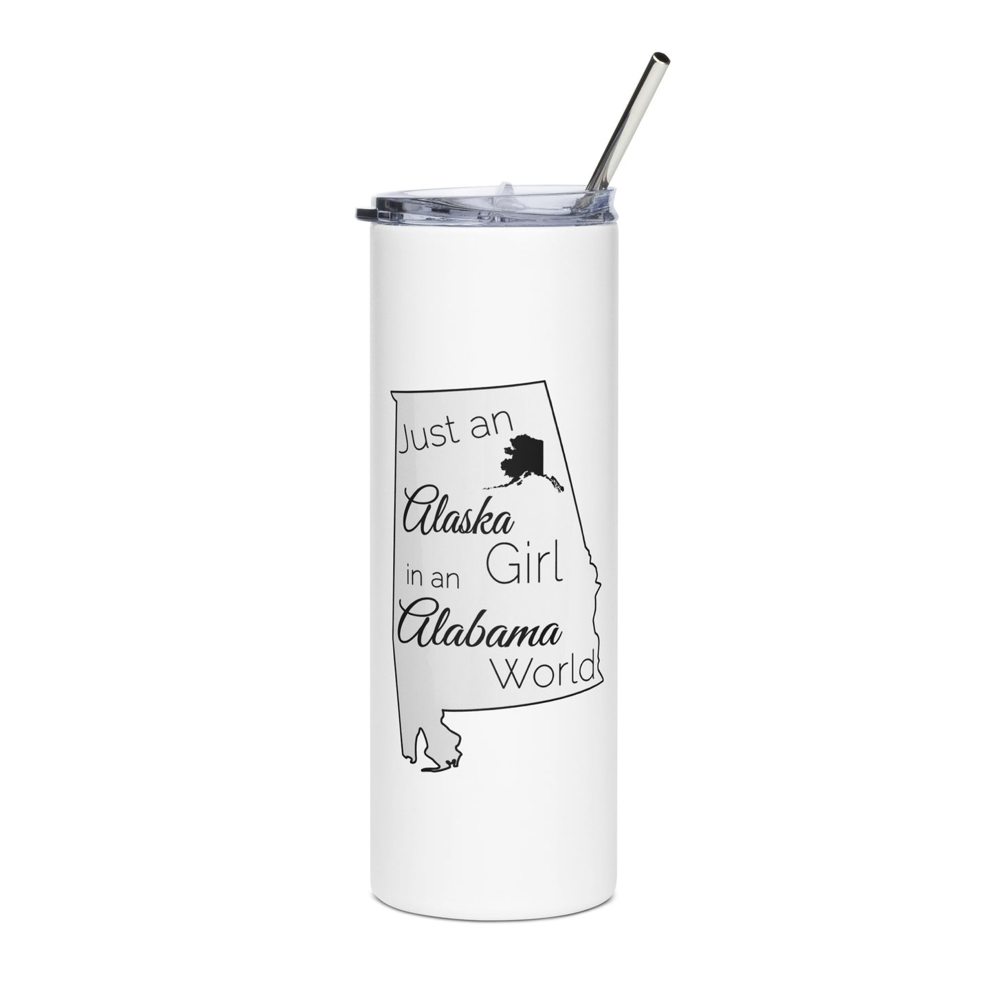 Just an Alaska Girl in an Alabama World Stainless steel tumbler
