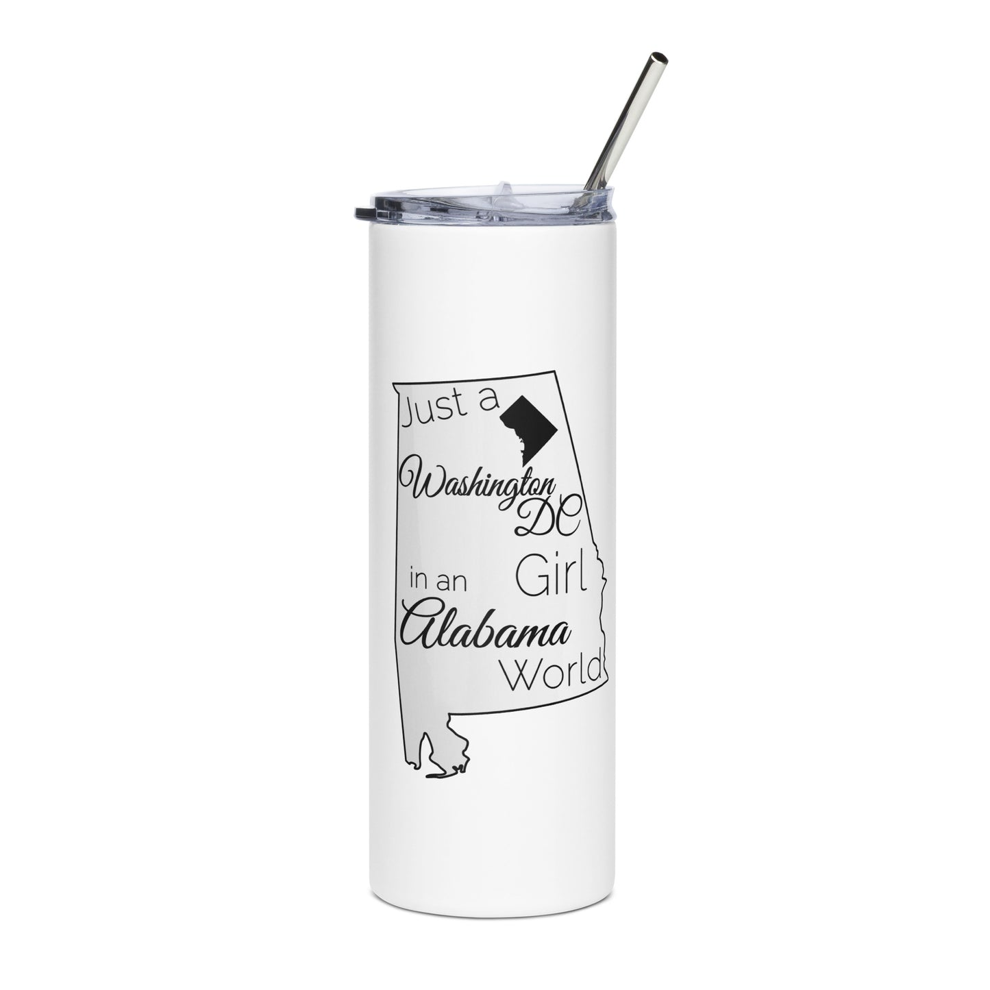 Just a Washington DC Girl in an Alabama World Stainless steel tumbler