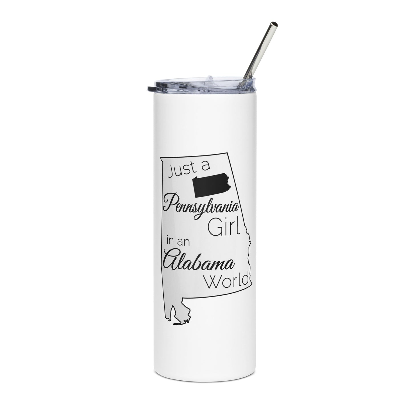 Just a Pennsylvania Girl in an Alabama World Stainless steel tumbler