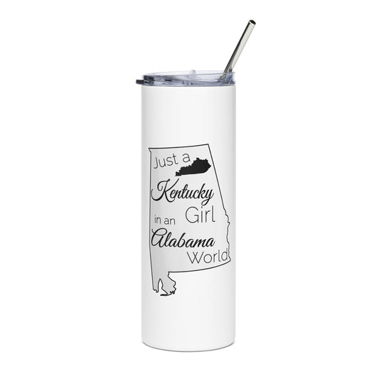 Just a Kentucky Girl in an Alabama World Stainless steel tumbler