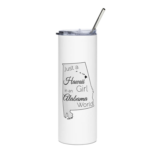 Just a Hawaii Girl in an Alabama World Stainless steel tumbler