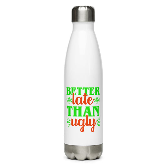 Better Late Than Ugly Stainless Steel Water Bottle