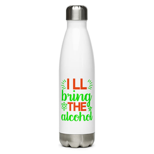 I'll Bring the Alcohol Stainless Steel Water Bottle