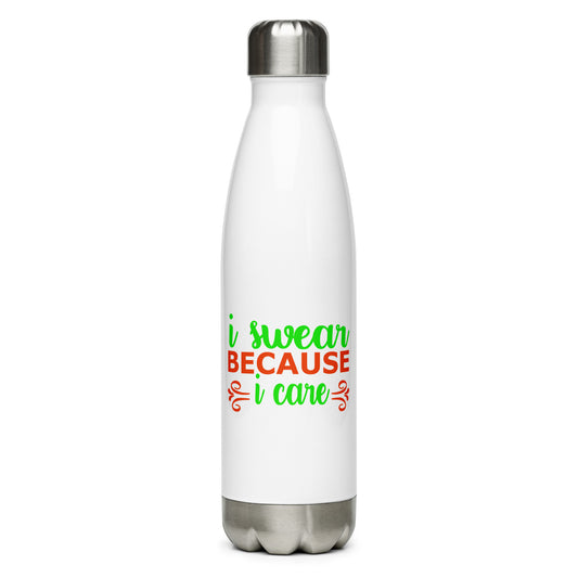 I Swear Because I Care Stainless Steel Water Bottle