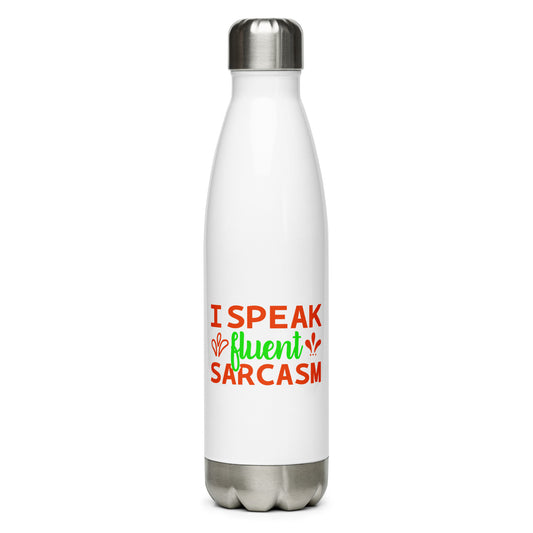 I Speak Fluent Sarcasm Stainless Steel Water Bottle