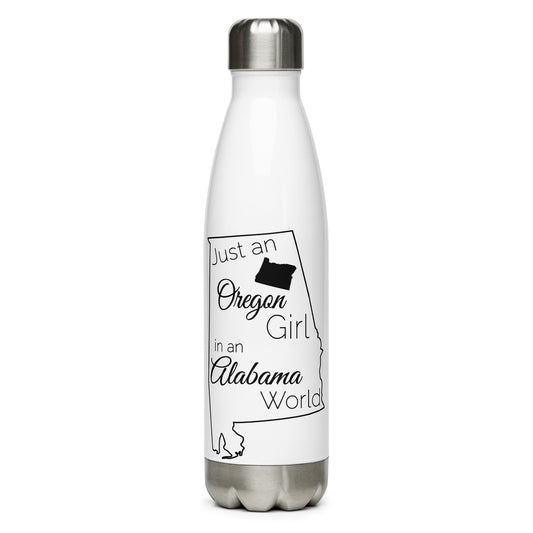 Just an Oregon Girl in an Alabama World Stainless Steel Water Bottle