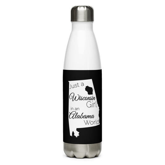 Just a Wisconsin Girl in an Alabama World  Stainless Steel Water Bottle