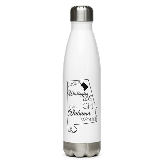 Just a Washington DC Girl in an Alabama World Stainless Steel Water Bottle