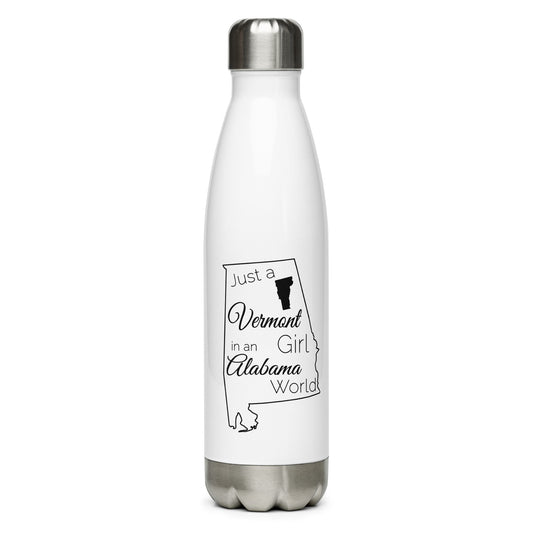 Just a Vermont Girl in an Alabama World Stainless Steel Water Bottle