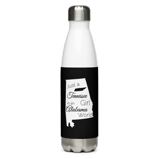 Just a Tennessee Girl in an Alabama World Stainless Steel Water Bottle