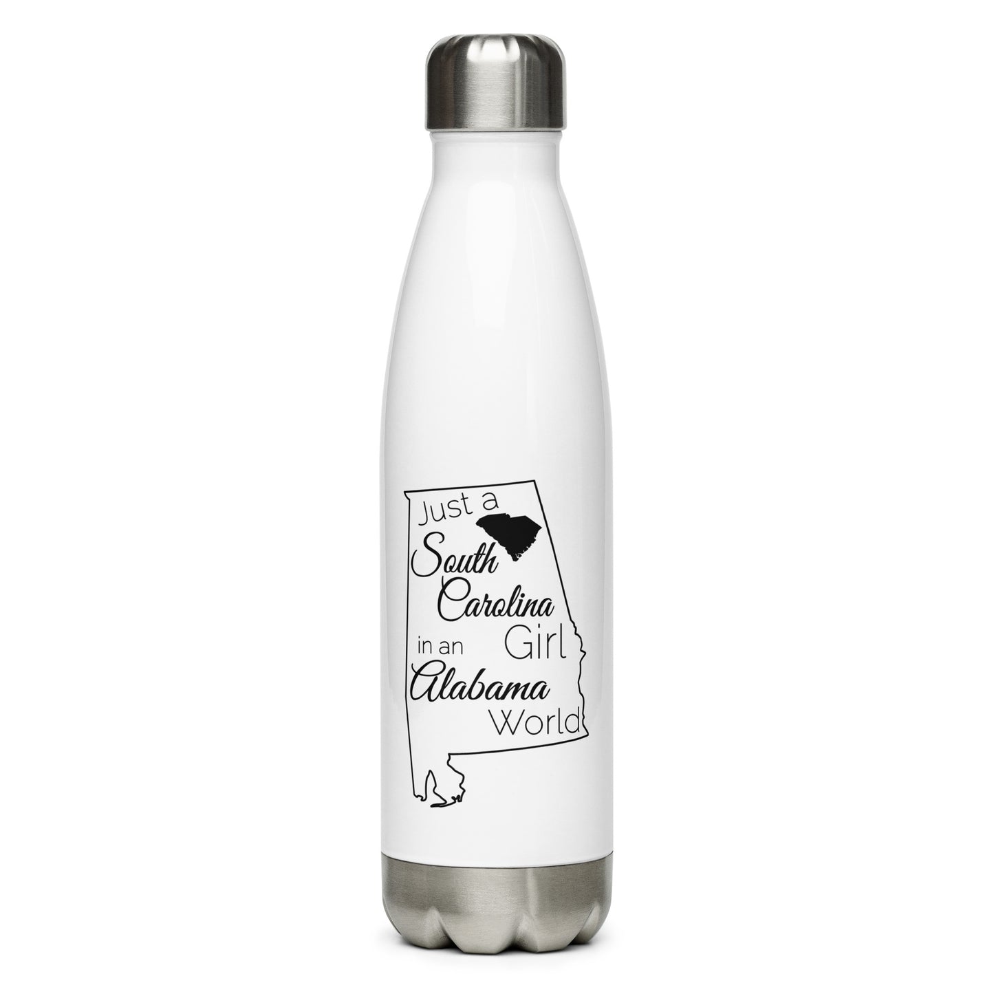 Just a South Carolina Girl in an Alabama World Stainless Steel Water Bottle