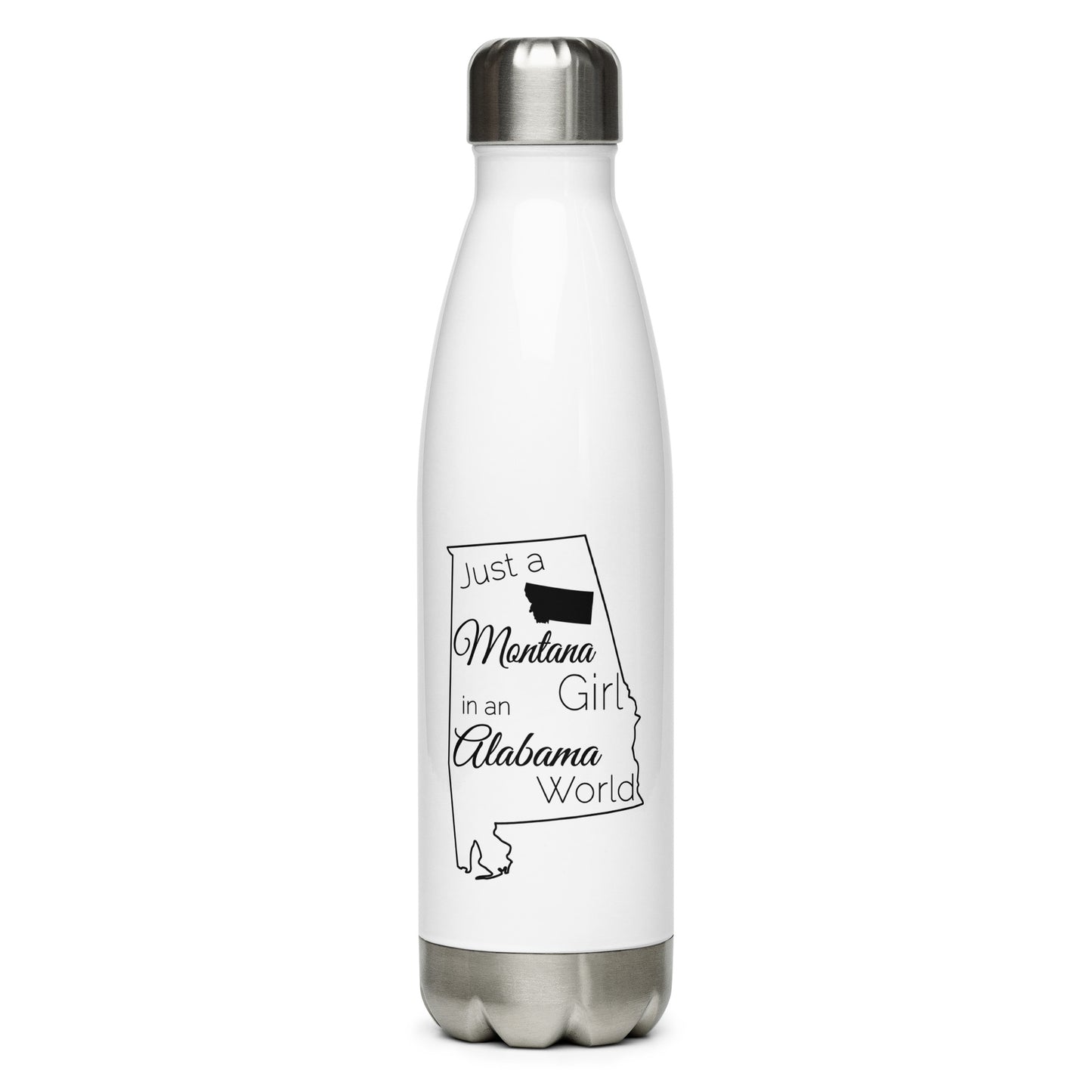 Just a Montana Girl in an Alabama World Stainless Steel Water Bottle