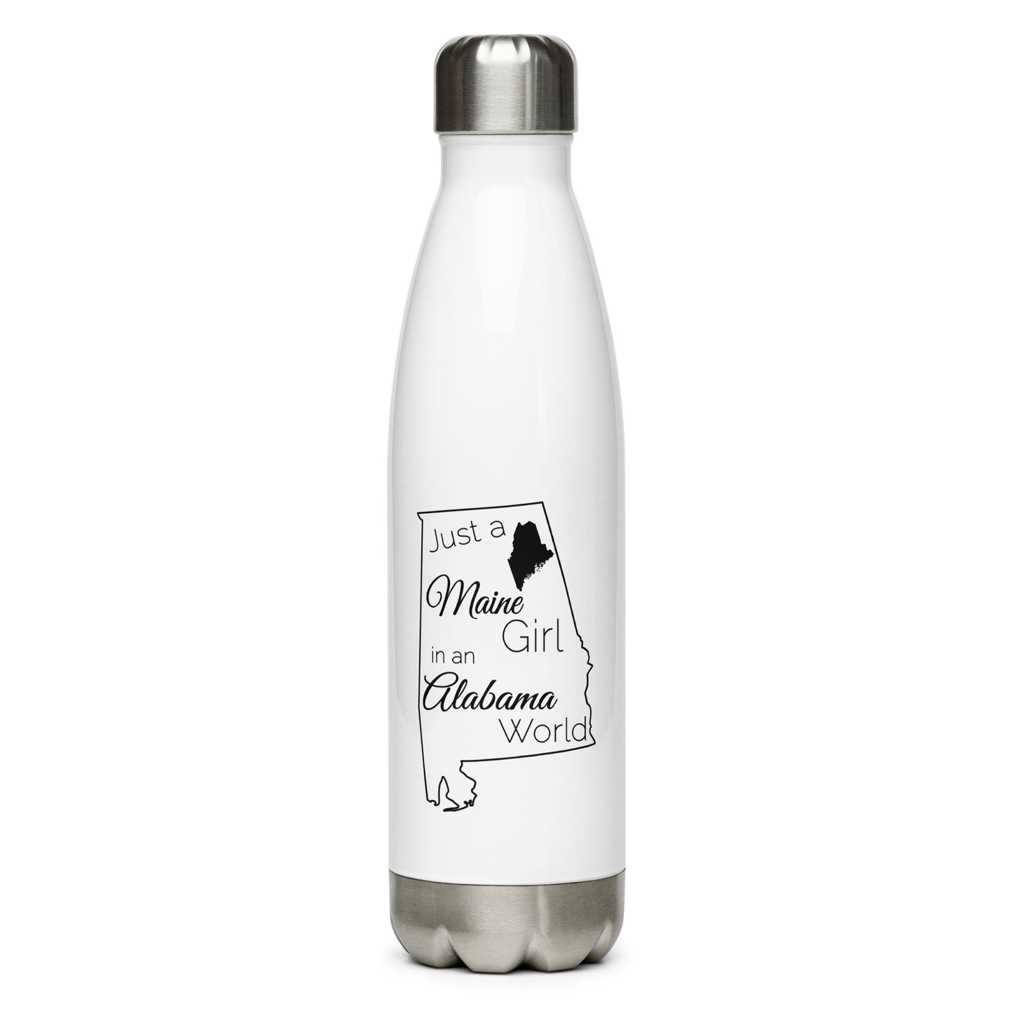 Just a Maine Girl in an Alabama World Stainless Steel Water Bottle