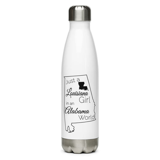 Just a Louisiana Girl in an Alabama World Stainless Steel Water Bottle