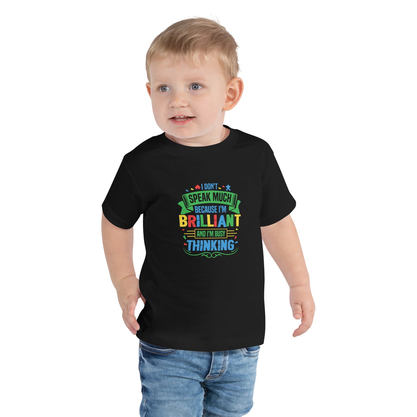 I Don't Speak Much Because I'm Brilliant and I'm Busy Thinking Toddler T-shirt - Autism