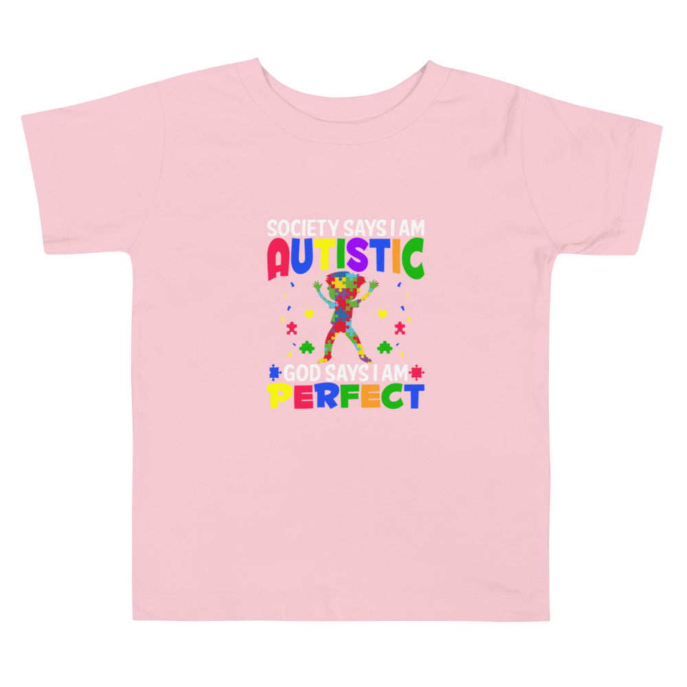Society Says I'm Autistic, God Says I'm Perfect Toddler Short Sleeve Tee