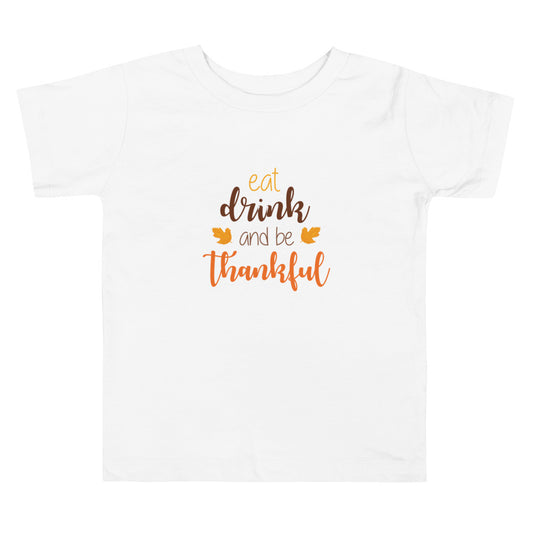 Eat Drink and Be Thankful Toddler T-shirt
