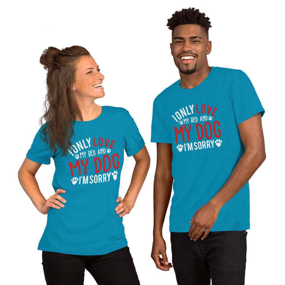 I Only Love my Bed and my Dog Unisex t-shirt