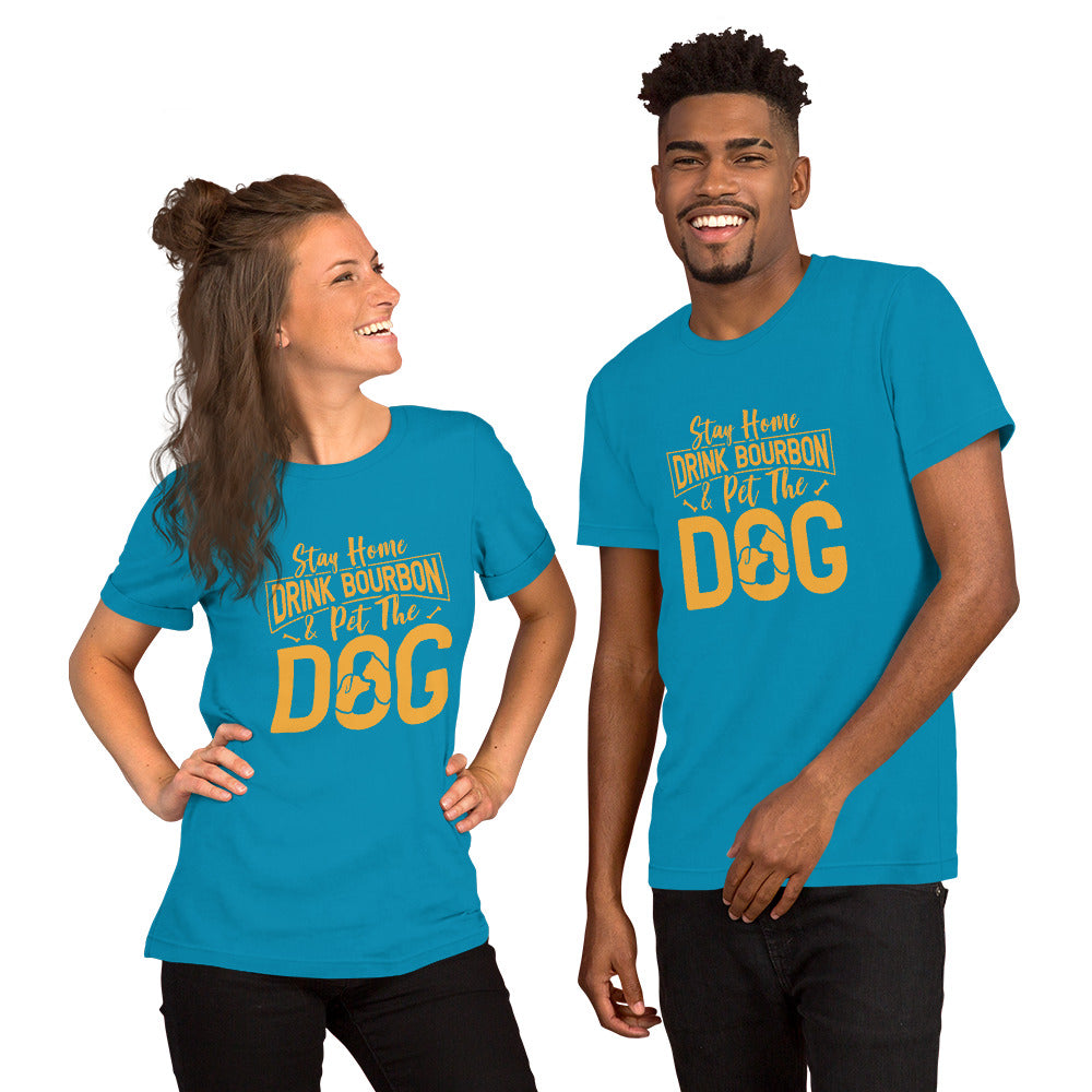 Stay Home Drink Bourbon Pet the Dog Unisex t-shirt