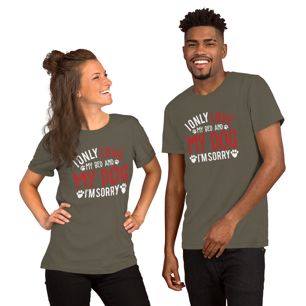 I Only Love my Bed and my Dog Unisex t-shirt
