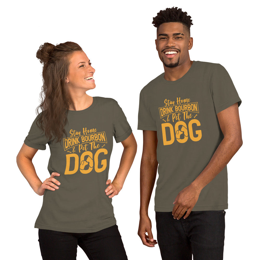 Stay Home Drink Bourbon Pet the Dog Unisex t-shirt