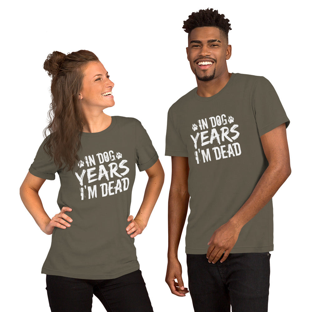 In Dog Years I'm Dead Unisex t-shirt