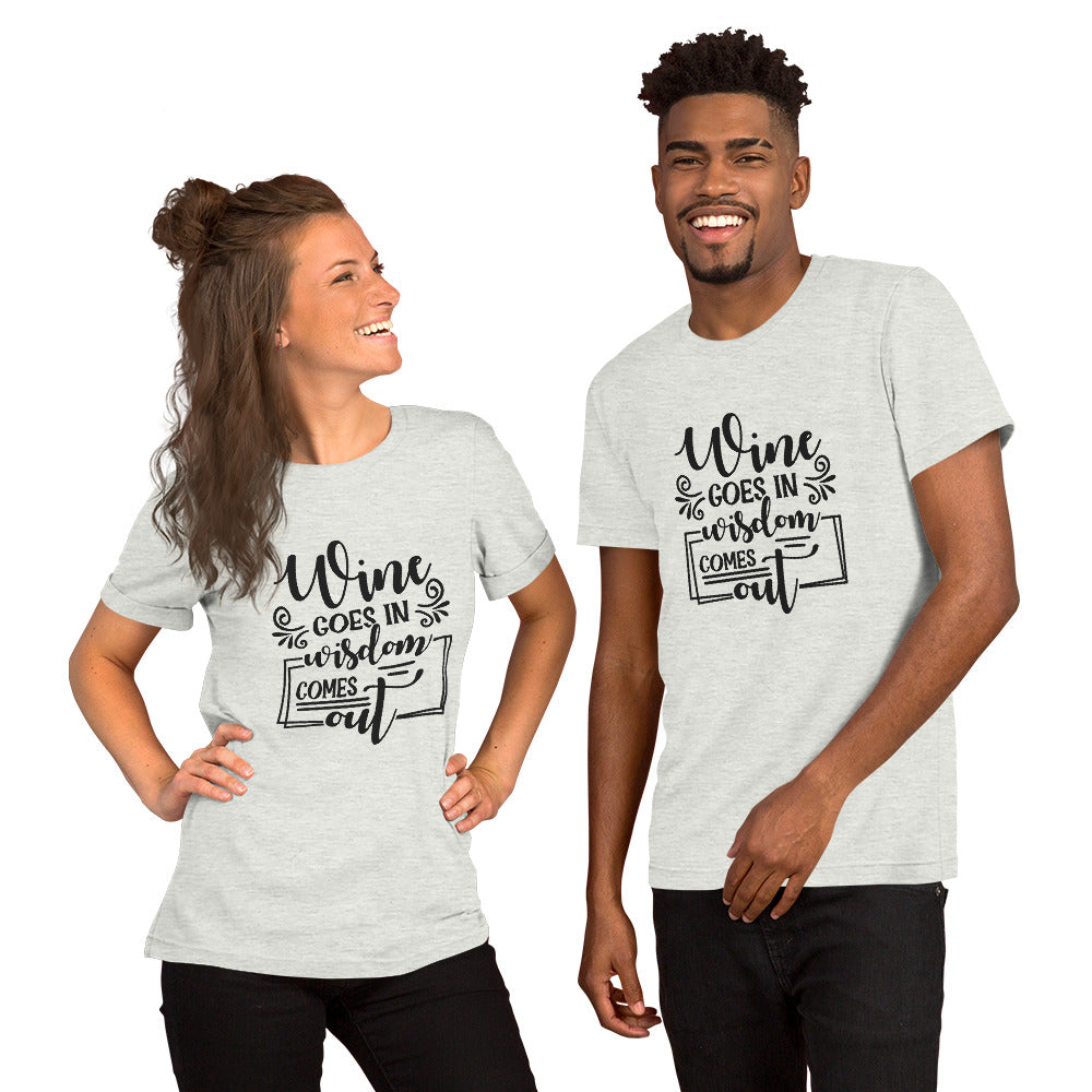 Wine Goes In Wisdom Comes Out Unisex t-shirt