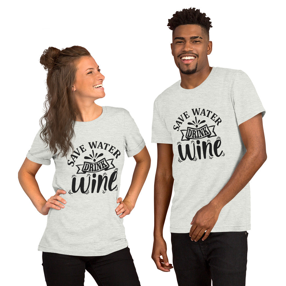 Save Water Drink Wine Unisex t-shirt