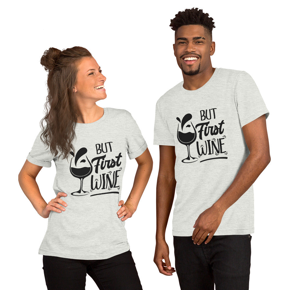 But First Wine Unisex Tshirt