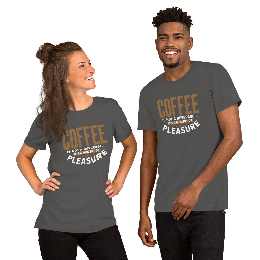 Coffee Is Not a Beverage It's a Moment of Pleasure Unisex T-shirt