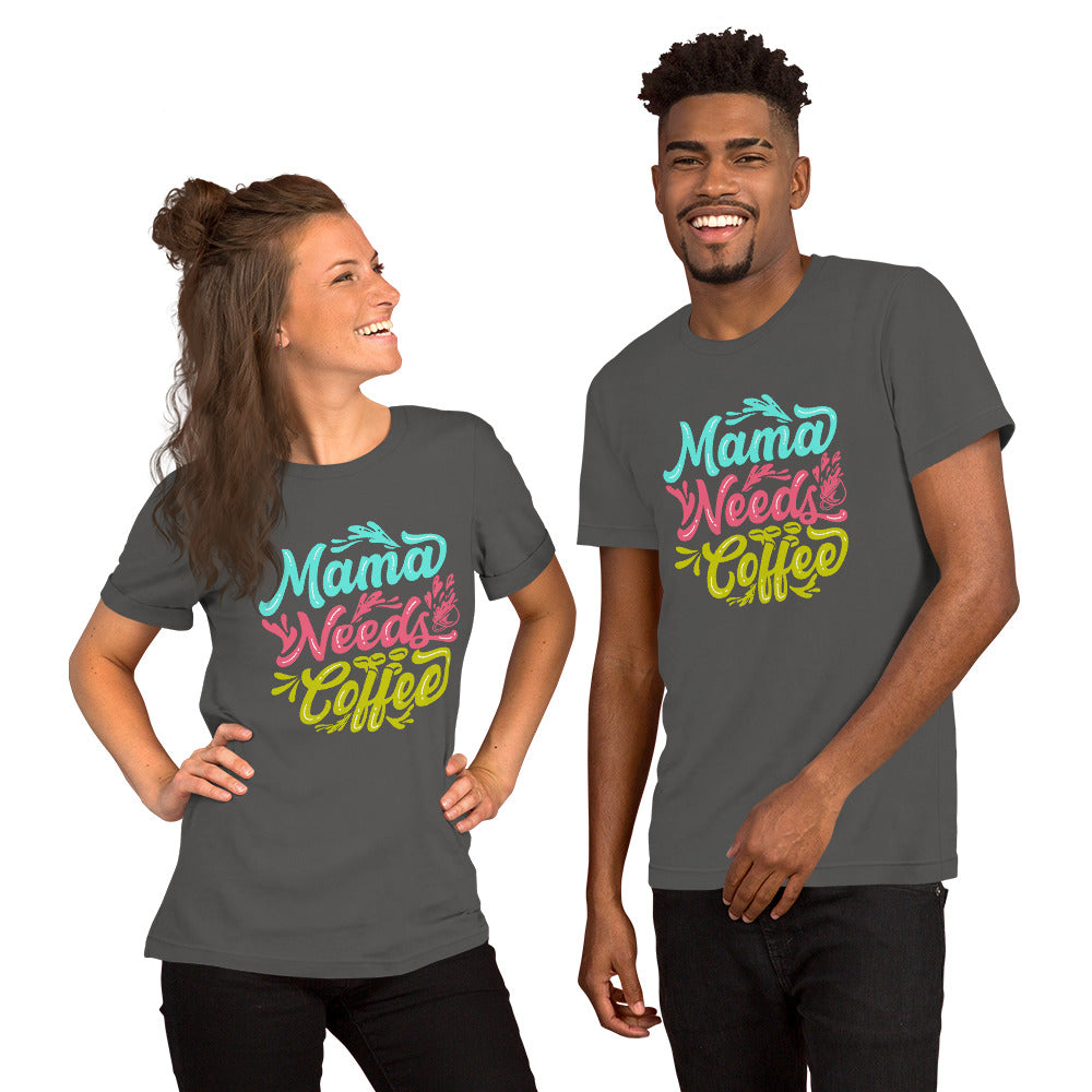 Mama Needs Coffee Unisex t-shirt