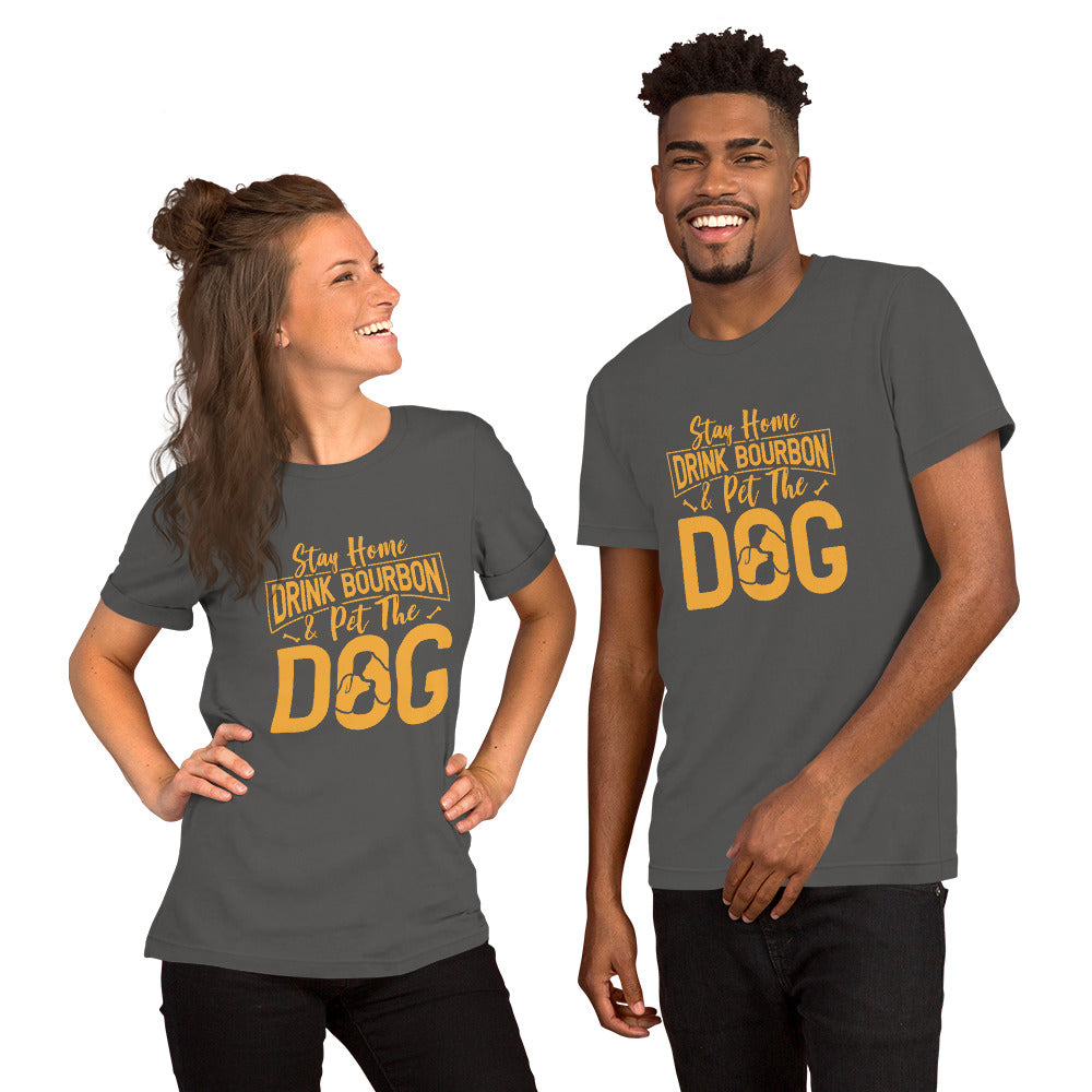 Stay Home Drink Bourbon Pet the Dog Unisex t-shirt