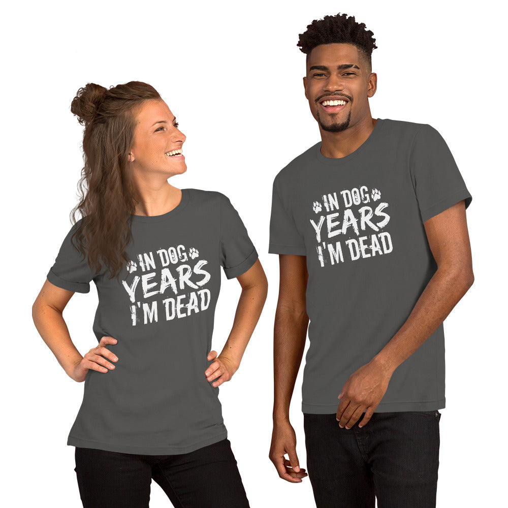 In Dog Years I'm Dead Unisex t-shirt