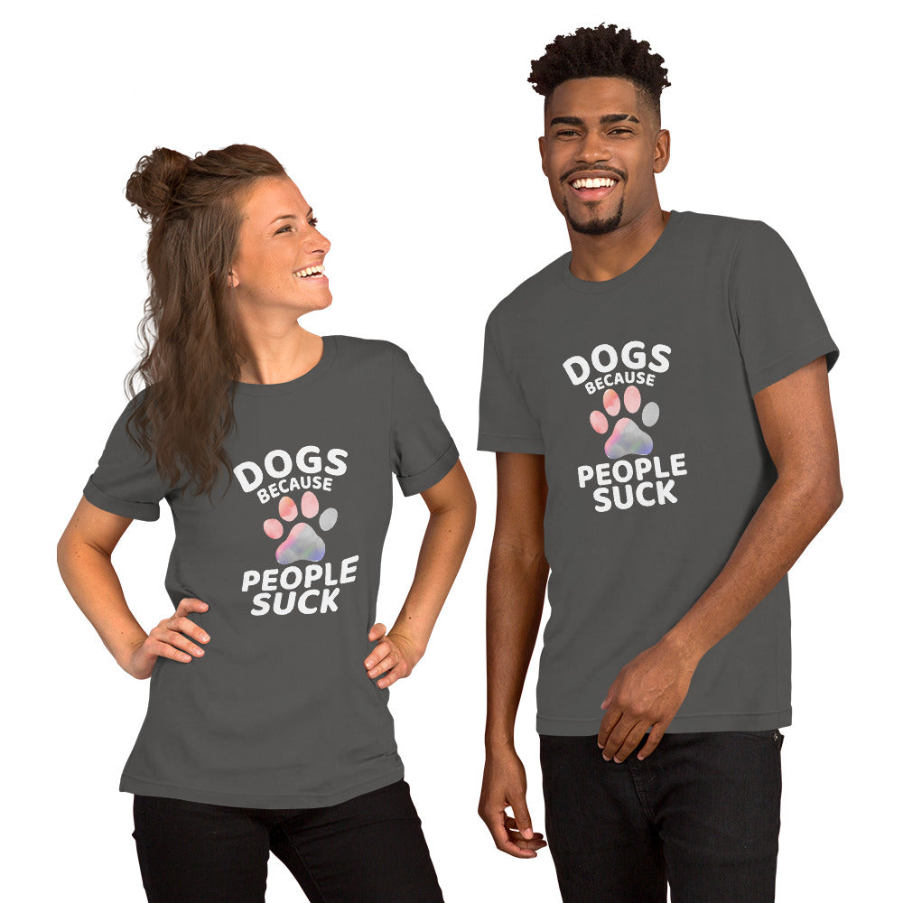 Dogs Because People Suck Unisex T-shirt