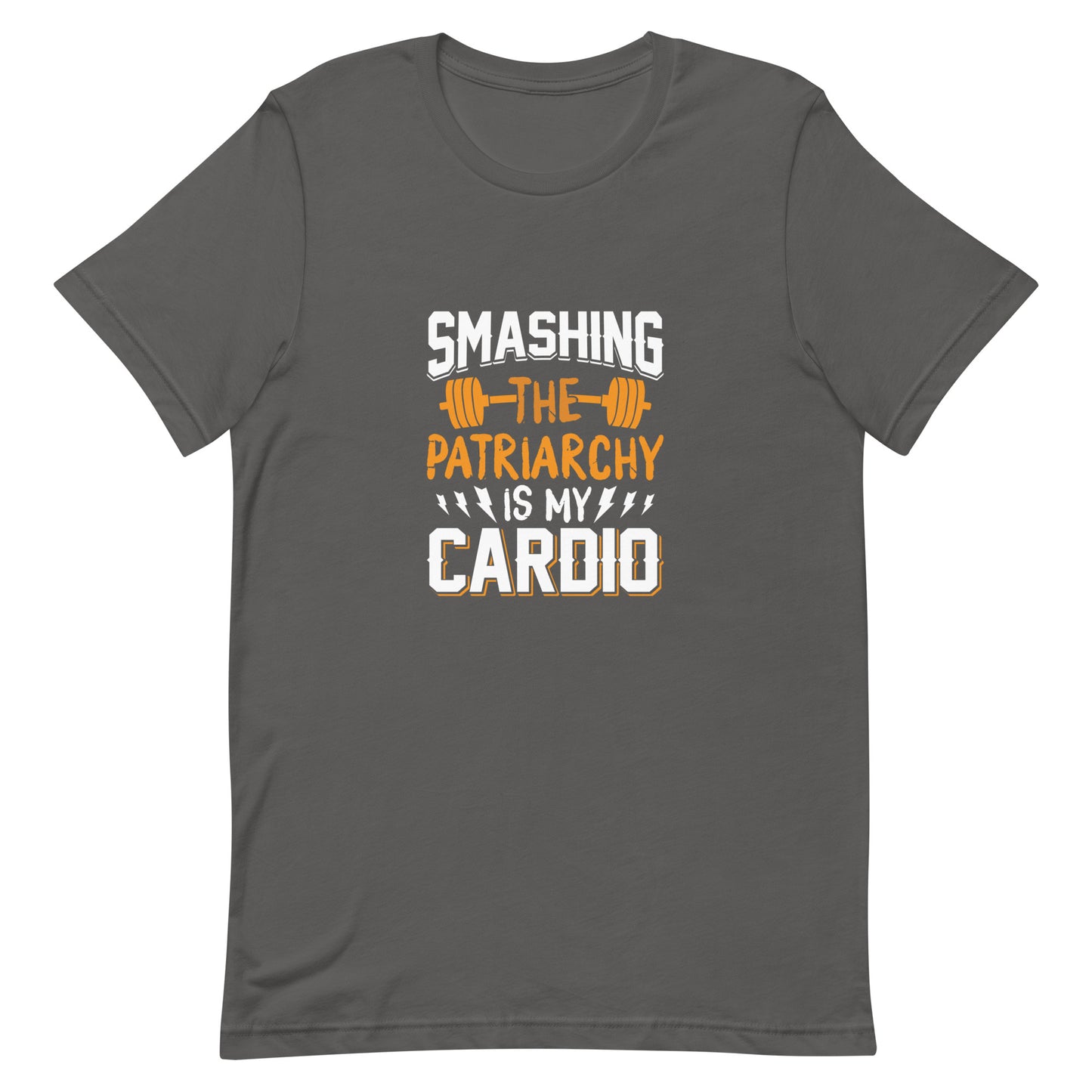 Smashing the Patriarchy is my Cardio Unisex t-shirt