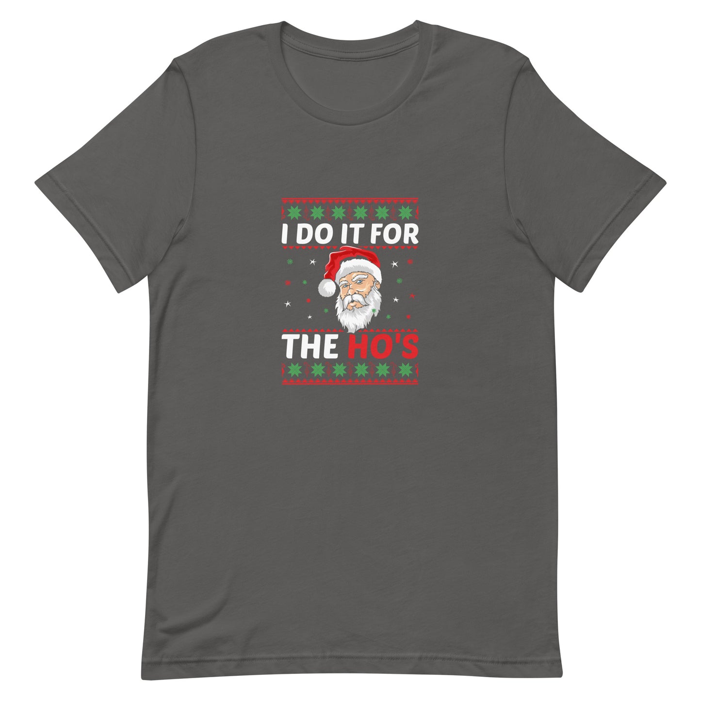 I Do it for the Ho's Unisex T-shirt - Christmas Holiday