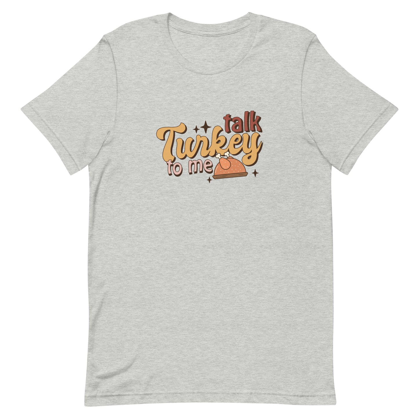 Talk Turkey to Me Unisex t-shirt