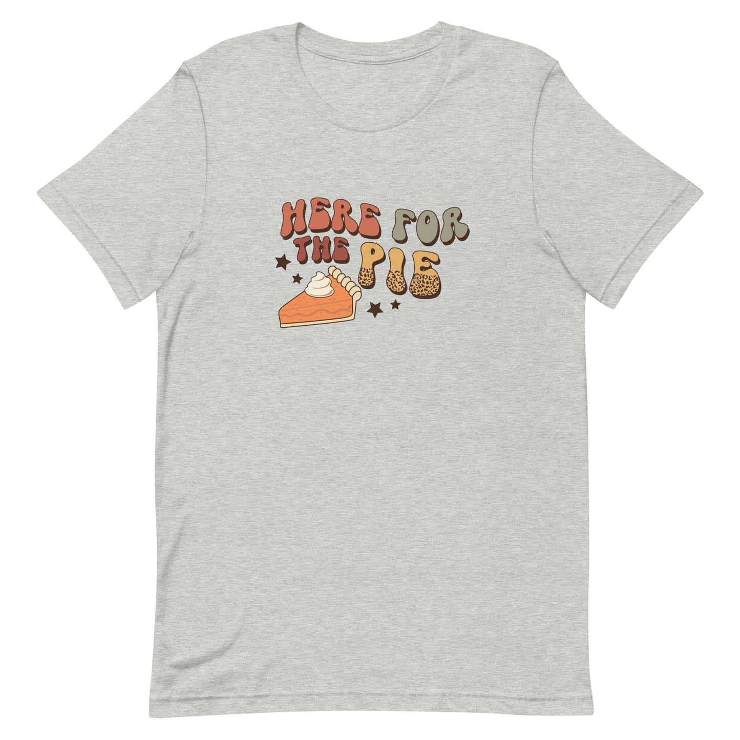 Here for the Pies Unisex Tshirt - Thanksgivng