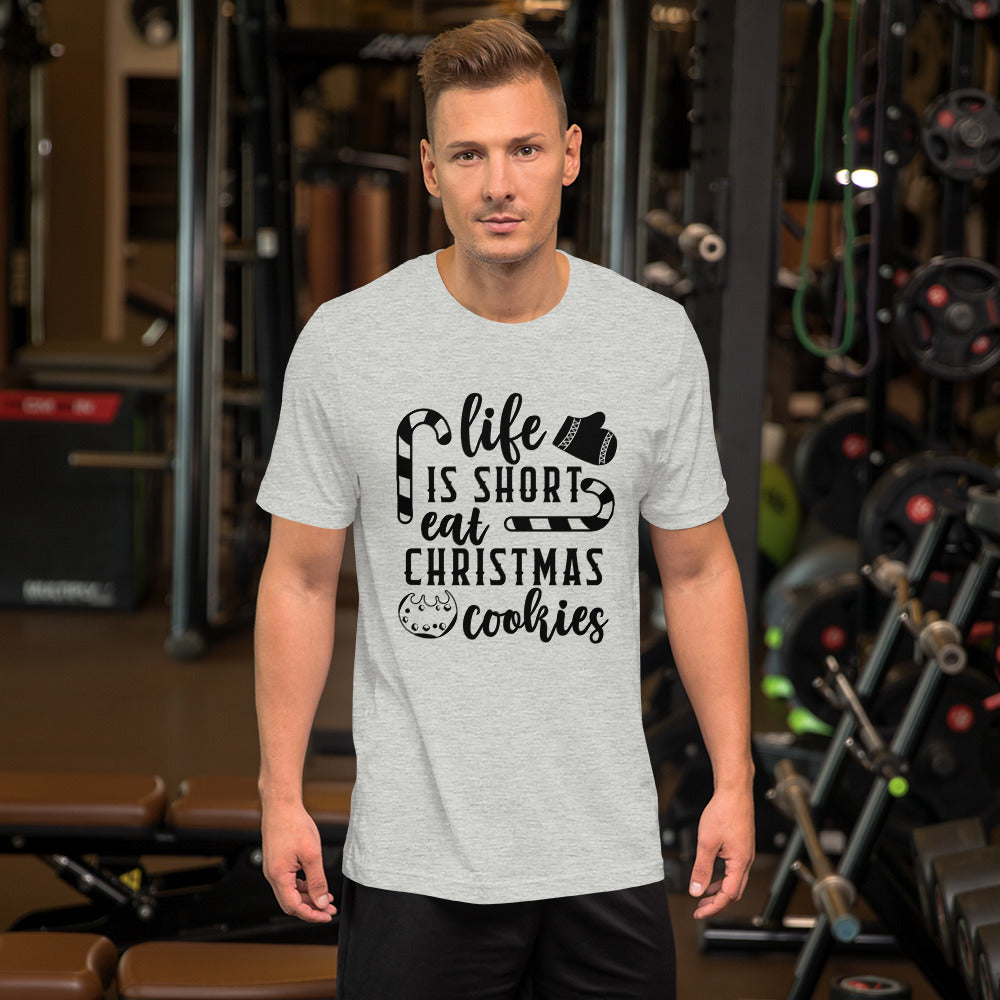 Life is Short Eat Christmas Cookies Unisex t-shirt