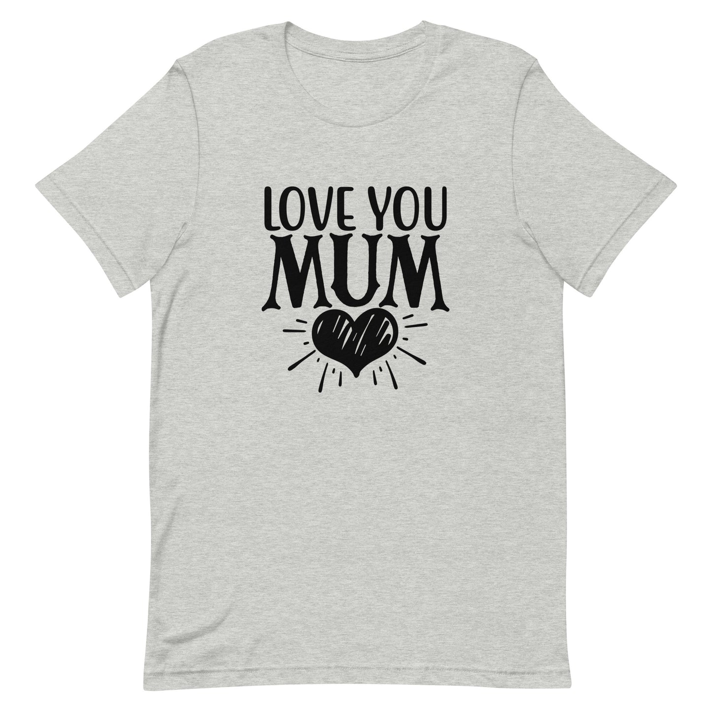 Love You Mum Unisex t-shirt
