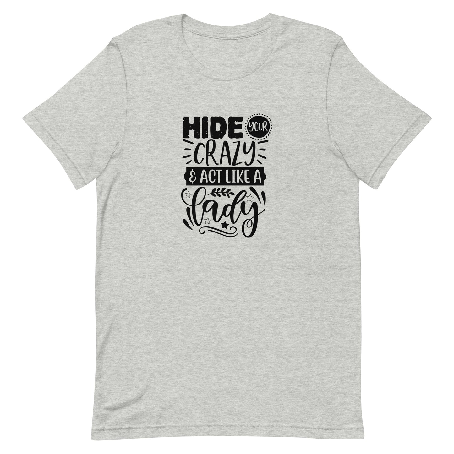 Hide Your Crazy & Act Like a Lady Unisex T-shirt