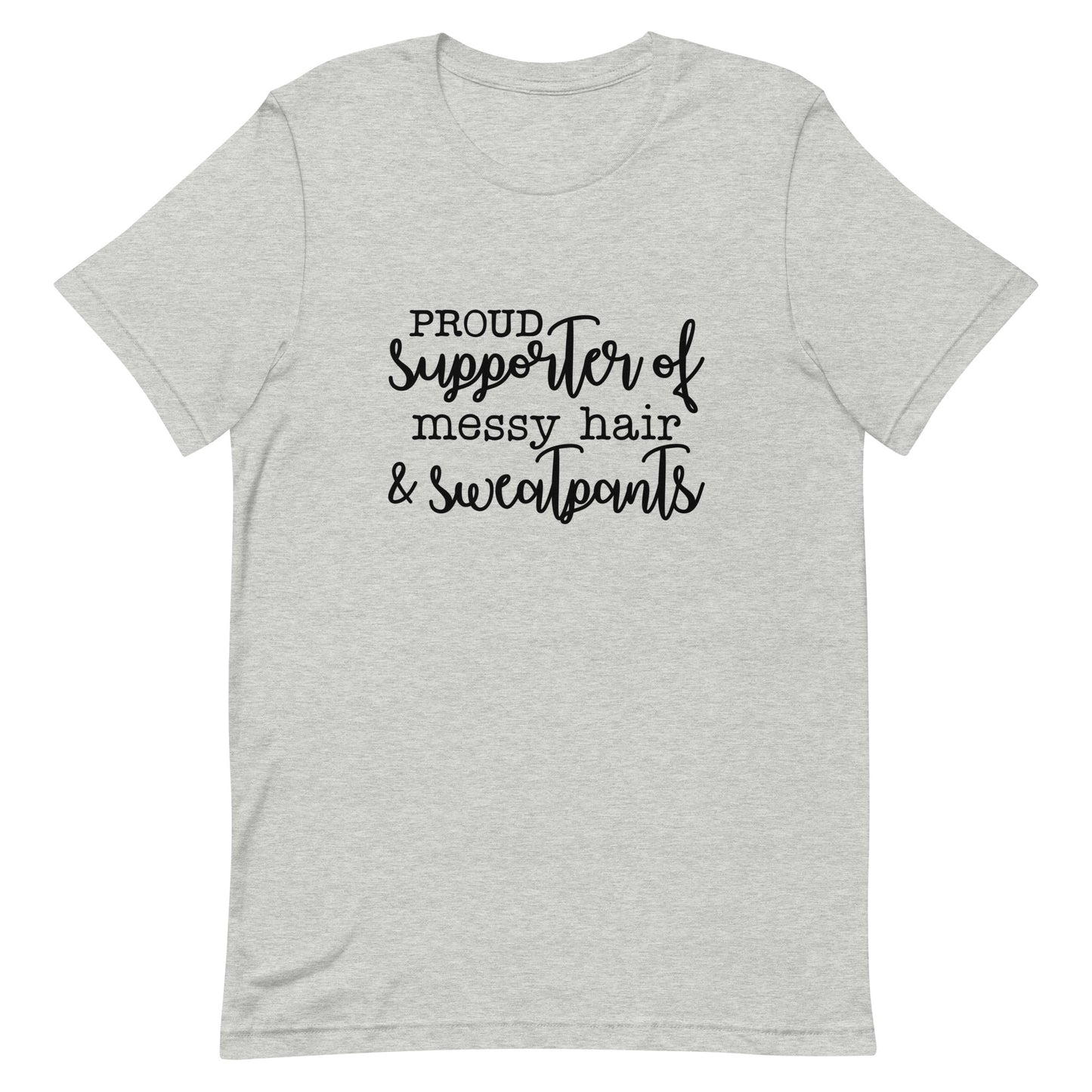 Proud Supporter of Messy Hair and Sweatpants Unisex t-shirt