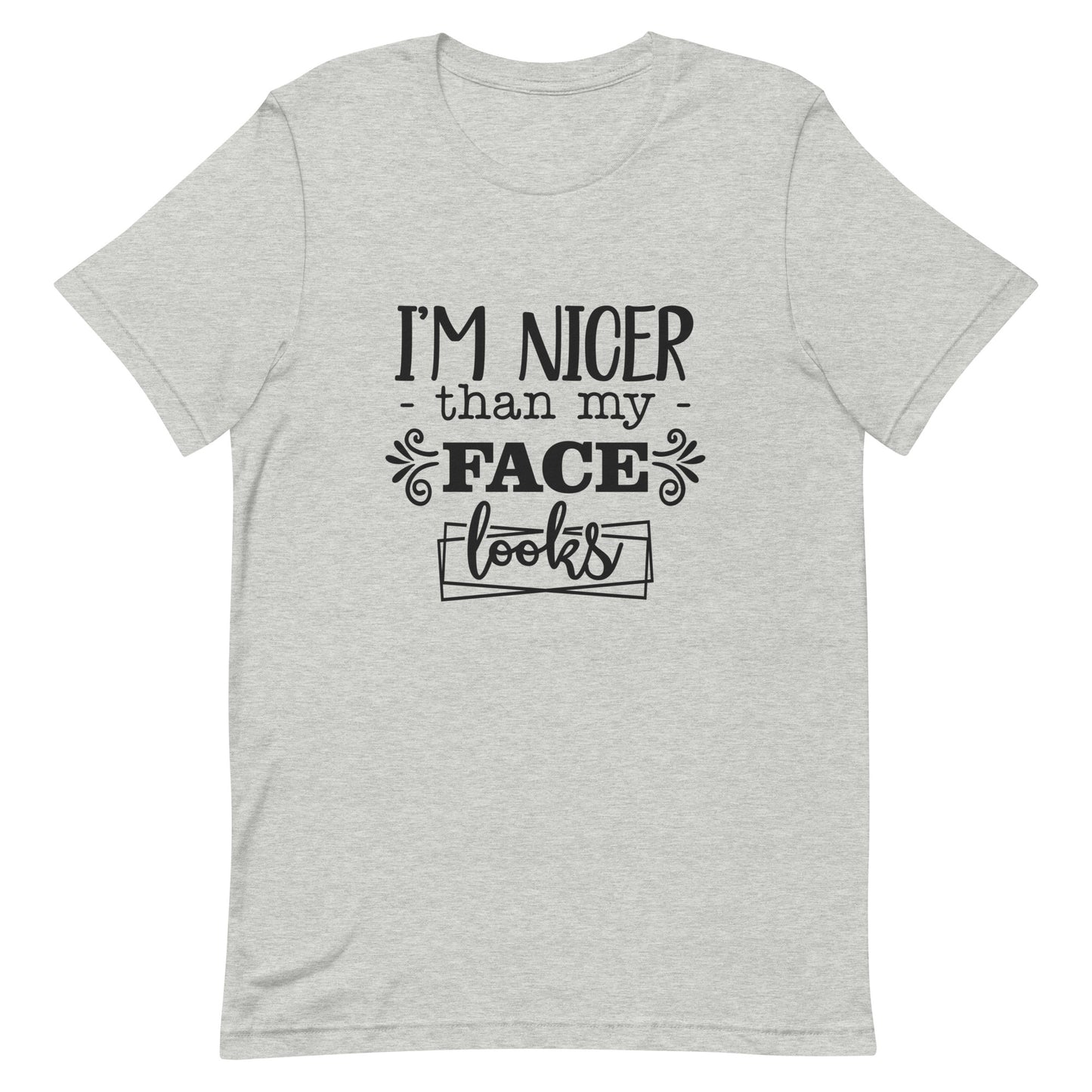 I'm Nicer Than My Face Looks Unisex t-shirt