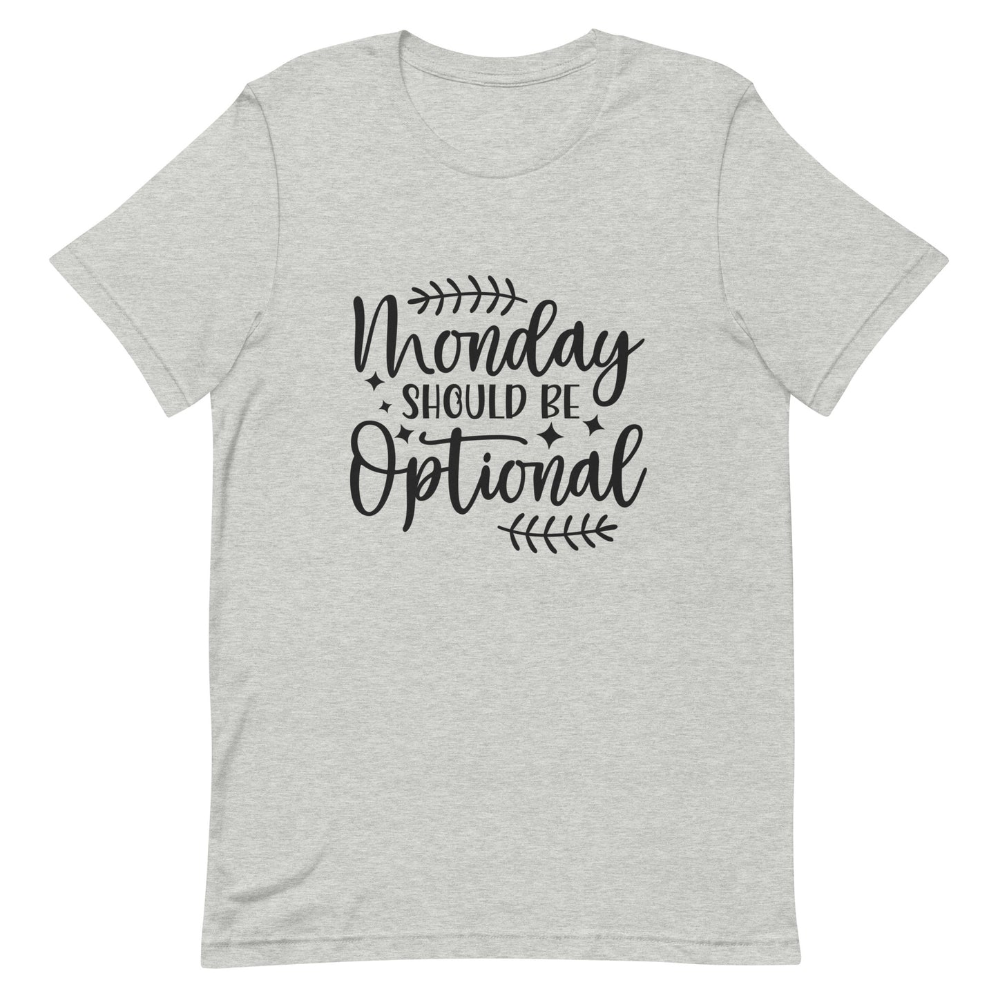 Monday Should Be Optional Unisex t-shirt