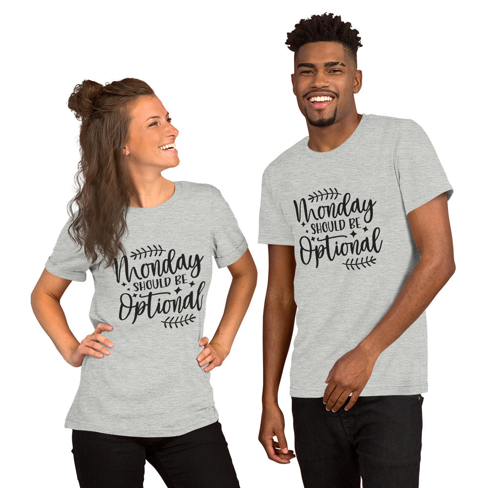 Monday Should Be Optional Unisex t-shirt