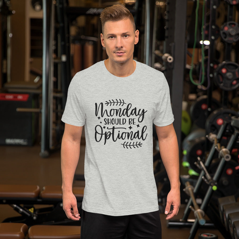 Monday Should Be Optional Unisex t-shirt