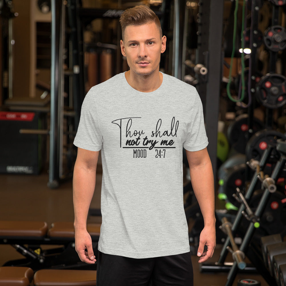 Thall Shall Not Try Me Mood 24:7 Unisex t-shirt